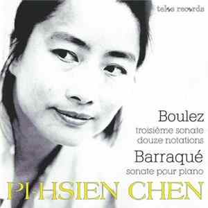 Download Pi-Hsien Chen - Boulez, Barraqué - Douze Notations | Sonate Pour Piano (1950-1952) | Troisième Sonate Pour Piano (1956/57)
