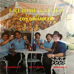 Download El Ciclon Freddie Gomez y Los Dinamicos - "Yo Te Quiero A / Que Voy Hacer / Brindo Por Ti"