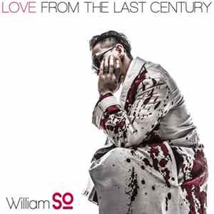 Download William So - Love From The Last Century