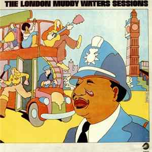 Download Muddy Waters - The London Muddy Waters Sessions
