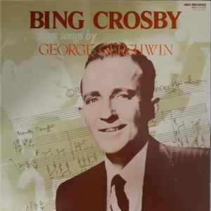 Download Bing Crosby - Bing Crosby Sings Songs By George Gershwin