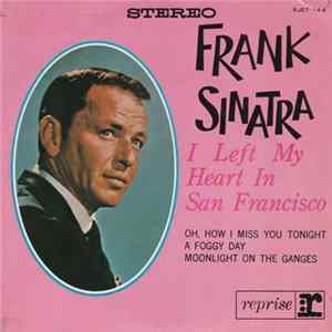 Download Frank Sinatra - I Left My Heart In San Francisco