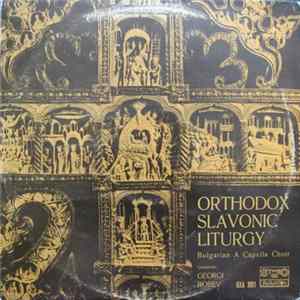 Download Bulgarian A Capella Choir, Georgi Robev - Orthodox Slavonic Liturgy