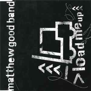 Download Matthew Good Band - Load Me Up