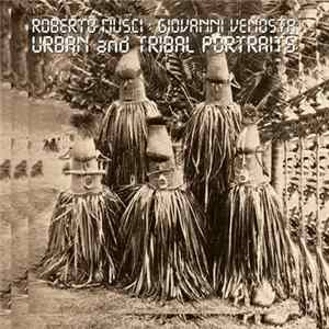 Download Roberto Musci / Giovanni Venosta - Urban And Tribal Portraits