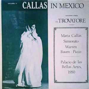 Download Maria Callas, Verdi, Simoniato, Bauma, Warren, Picco - Callas In Mexico, Volume II - Il Trovatore excerpts
