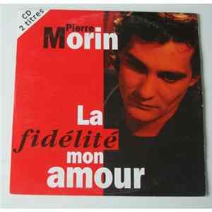 Download Pierre Morin - La Fidelité Mon Amour