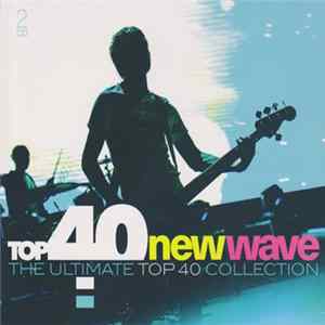 Download Various - Top 40 New Wave (The Ultimate Top 40 Collection)