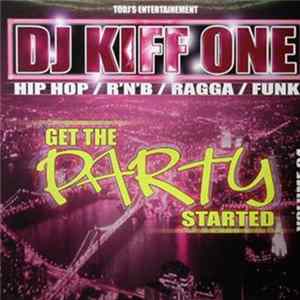 Download DJ Kiff One - Get The Party Started Volume 04