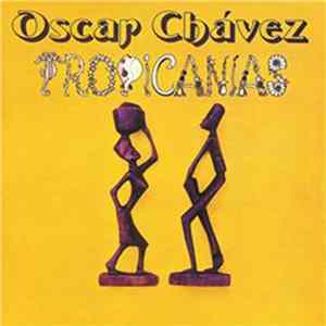 Download Oscar Chávez - Tropicanias