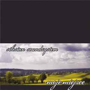 Download Silesian Soundsystem - Moje Miejsce