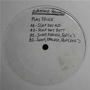 Download Play Skule - Slap Dat Ass / Snap, Krackle, Pop