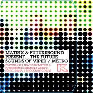 Download Matrix & Futurebound - The Future Sounds Of Viper / Metro