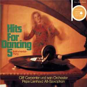 Download Cliff Carpenter Und Sein Orchester, Pepe Lienhard - Hits For Dancing 5 (Instrumental-Party)