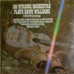 Download 101 Strings - 101 Strings Orchestra Plays Hank Williams And Other Original Songs