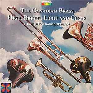Download The Canadian Brass - High, Bright, Light And Clear – The Glory Of Baroque Brass