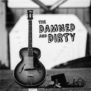 Download The Damned and Dirty - The Damned and Dirty