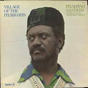 Download Pharoah Sanders Featuring Vocalist Sedatrius Brown - Village Of The Pharoahs