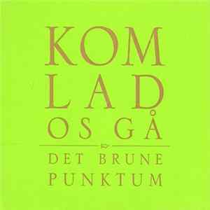 Download Det Brune Punktum - Kom Lad Os Gå