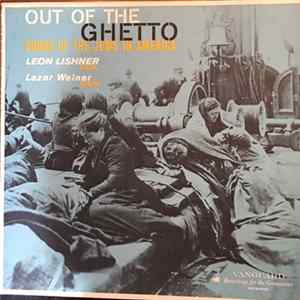 Download Leon Lishner, Lazar Weiner - Out Of The Ghetto: Songs Of The Jews In America