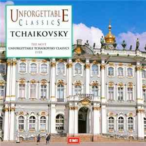 Download Pyotr Ilyich Tchaikovsky - Unforgettable Classics - Tchaikovsky