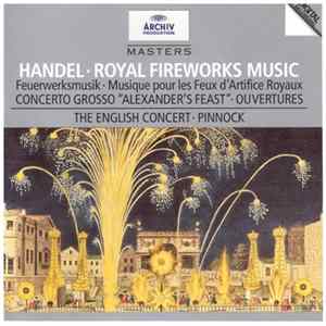 Download Handel - Trevor Pinnock, English Concert - Handel: Royal Fireworks Music; Concerto Grosso "Alexander's Feast"; Ouvertures