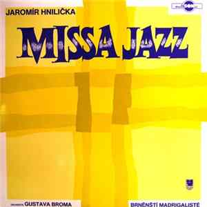 Download Jaromír Hnilička, Orchestr Gustava Broma, Brněnští Madrigalisté - Missa Jazz