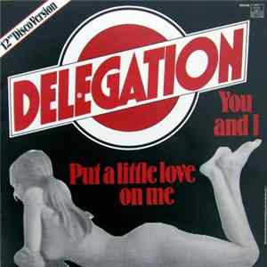 Download Delegation - Put A Little Love On Me / You And I