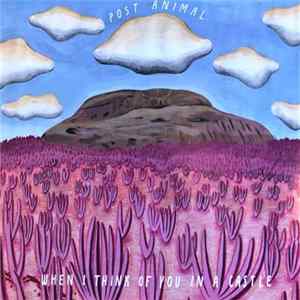 Download Post Animal - When I Think Of You In A Castle