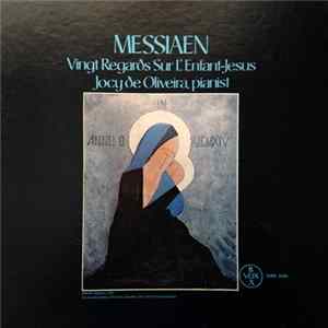 Download Messiaen, Jocy de Oliveira - Vingt Regards Sur L'Enfant-Jésus