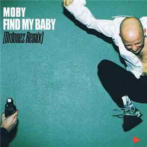 Download Moby - Find My Baby (Ordonez Remix)
