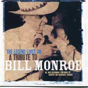 Download Various - The Legend Lives On: A Tribute To Bill Monroe