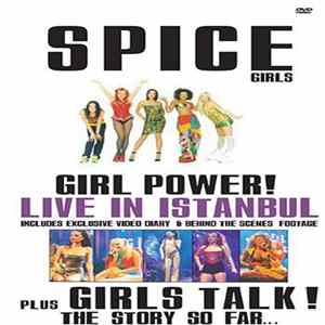 Download Spice Girls - Spice Girls - Girl Power! Live In Istanbul - Girl Talk! The Story So Far