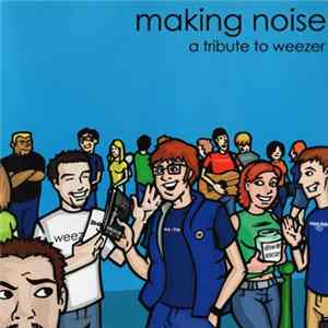 Download Various - Making Noise - A Tribute To Weezer