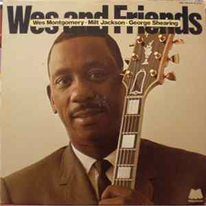 Download Wes Montgomery - Milt Jackson - George Shearing - Wes And Friends
