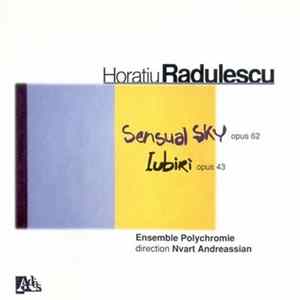 Download Horatiu Radulescu - Ensemble Polychromie, Nvart Andreassian - Sensual Sky / Iubiri