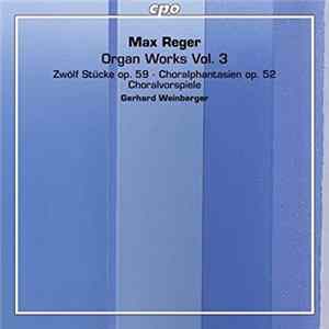 Download Max Reger, Gerhard Weinberger - Organ Works Vol. 3