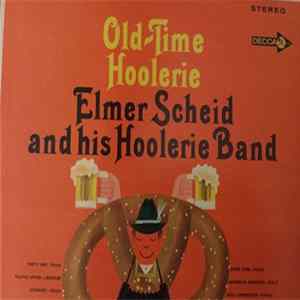 Download Elmer Scheid And His Hoolerie Band - Old-Time Hoolerie