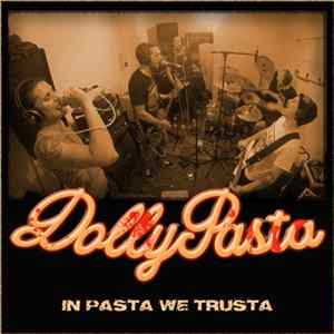 Download Dolly Pasta - In Pasta We Trusta