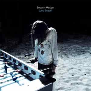 Download Snow In Mexico - Juno Beach