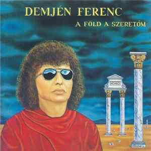 Download Demjén Ferenc - A Föld A Szeretőm