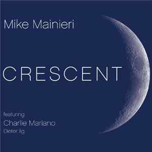 Download Mike Mainieri Featuring Charlie Mariano, Dieter Ilg - Crescent