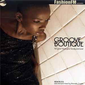 Download Various - FashionFM Presents: Groove Boutique For Your Mind, Your Body And Soul