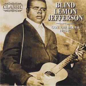 Download Blind Lemon Jefferson - Got The Blues, 1925-1927