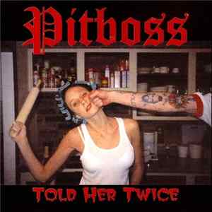 Download Pitboss - Told Her Twice