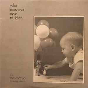 Download The Dick Clark Trio - What Does A Son Mean To Lovers