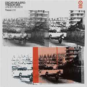 Download Oscar Mulero - Tresor Mix: Under Review