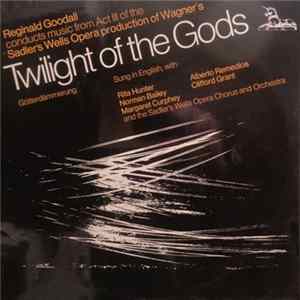 Download Wagner - Reginald Goodall, Rita Hunter, Alberto Remedios, Norman Bailey, Clifford Grant, Margaret Curphey, The Sadler's Wells Opera Chorus And Orchestra - Music From Act III Of Twilight Of The Gods