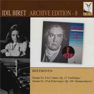 Download Idil Biret - Beethoven - Sonata No. 8 In C Minor, Op. 13 'Pathétique' / Sonata No.29 In B Flat Major, Op. 106 'Hammerklavier'