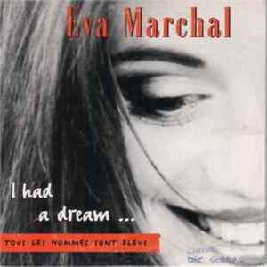 Download Eva Marchal - I Had A Dream... Tous Les Hommes Sont Bleus